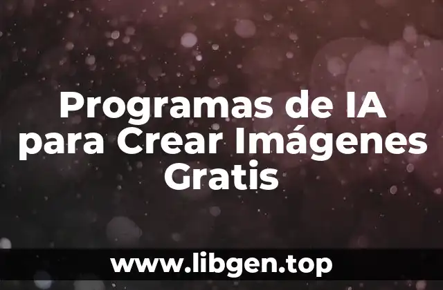 Programas de IA para Crear Imágenes Gratis