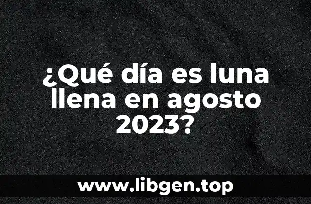 La Fecha de la Luna Llena de Agosto