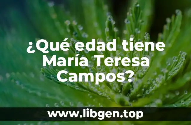 ¿Qué edad tiene María Teresa Campos?