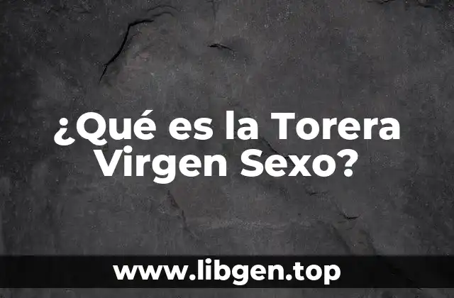 Orígenes de la Torera Virgen Sexo