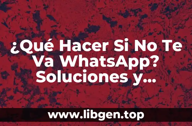¿Por Qué No Te Va WhatsApp?