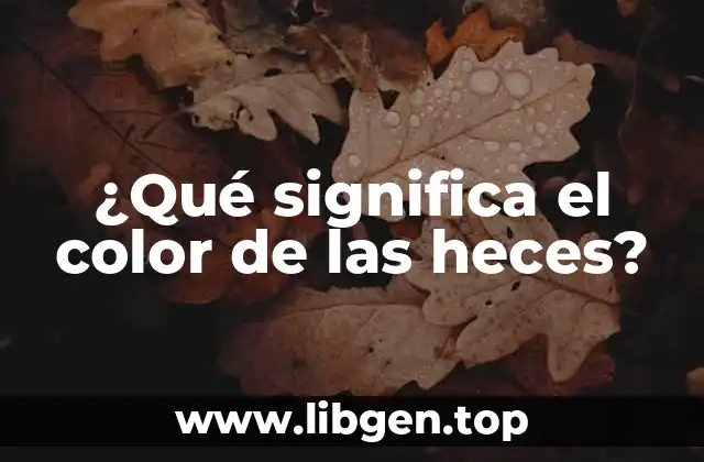 ¿Qué significa el color de las heces?