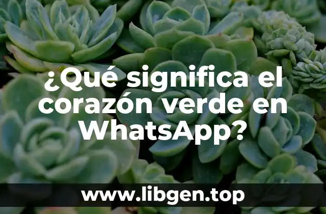 ¿Qué significa el corazón verde en WhatsApp?