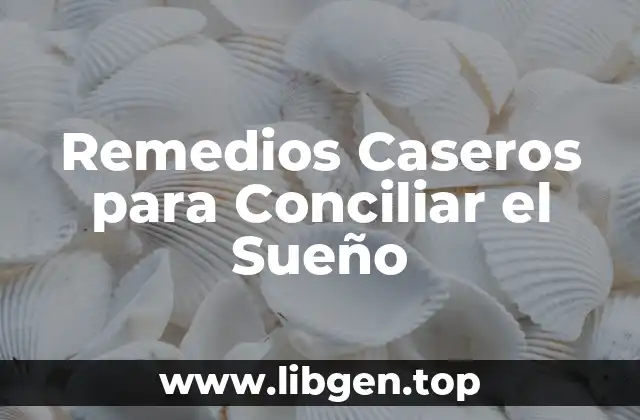 Remedios Caseros para Conciliar el Sueño