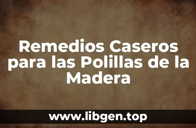 Remedios Caseros para las Polillas de la Madera
