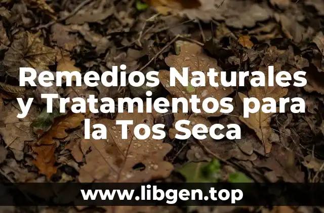 Remedios Naturales y Tratamientos para la Tos Seca