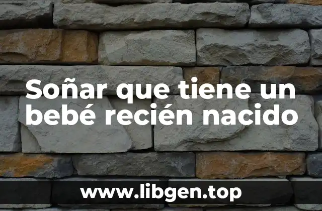 ¿Qué significado tiene un bebé recién nacido en un sueño?