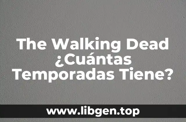 The Walking Dead ¿Cuántas Temporadas Tiene?