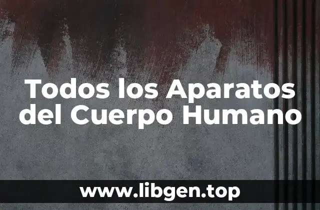Todos los Aparatos del Cuerpo Humano