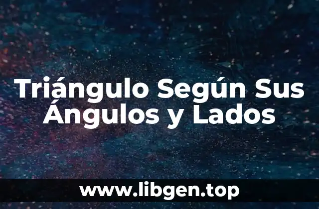 Triángulo Según Sus Ángulos y Lados