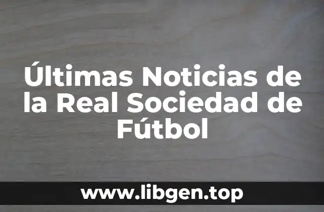 ¿Qué Ha Sucedido en la Última Temporada de la Real Sociedad de Fútbol?