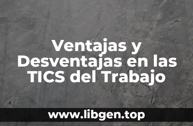 Ventajas y Desventajas en las TICS del Trabajo