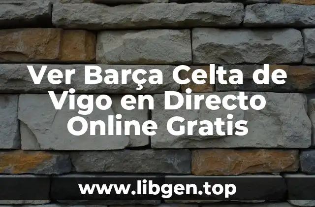 Ver Barça Celta de Vigo en Directo Online Gratis