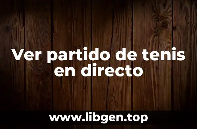 Ver partido de tenis en directo