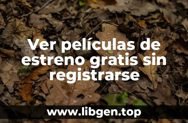 Ver películas de estreno gratis sin registrarse