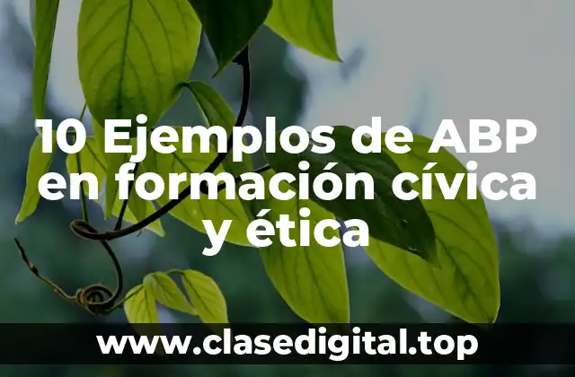 10 Ejemplos de ABP en formación cívica y ética
