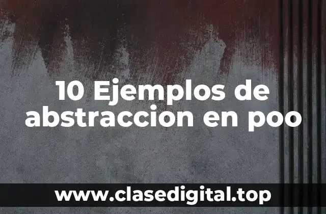 10 Ejemplos de abstraccion en poo