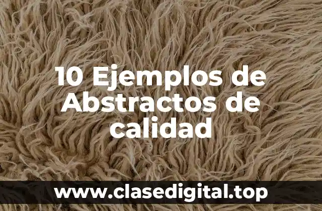 10 Ejemplos de Abstractos de calidad