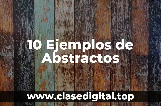 10 Ejemplos de Abstractos