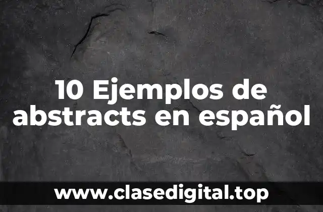 10 Ejemplos de abstracts en español