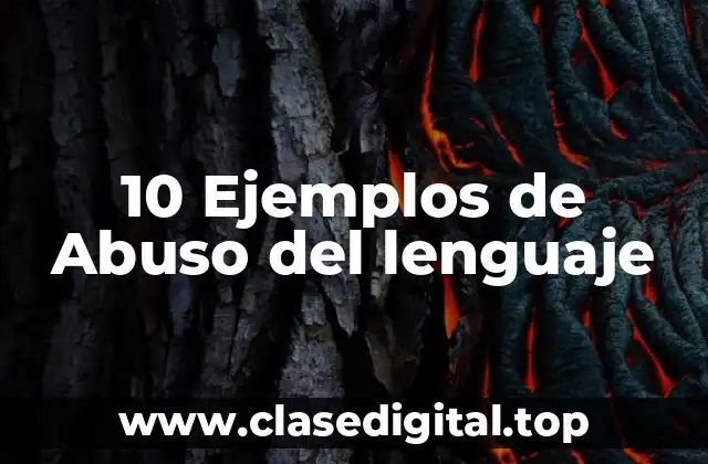 10 Ejemplos de Abuso del lenguaje