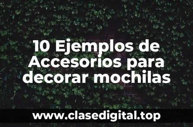 10 Ejemplos de Accesorios para decorar mochilas