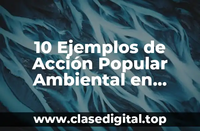 Ejemplos de Acción Popular Ambiental en Colombia