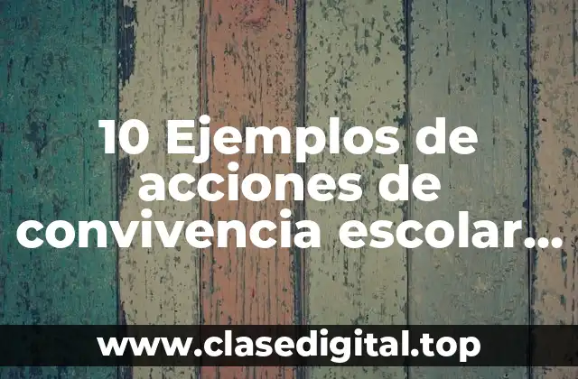 Ejemplos de acciones de convivencia escolar en preescolar