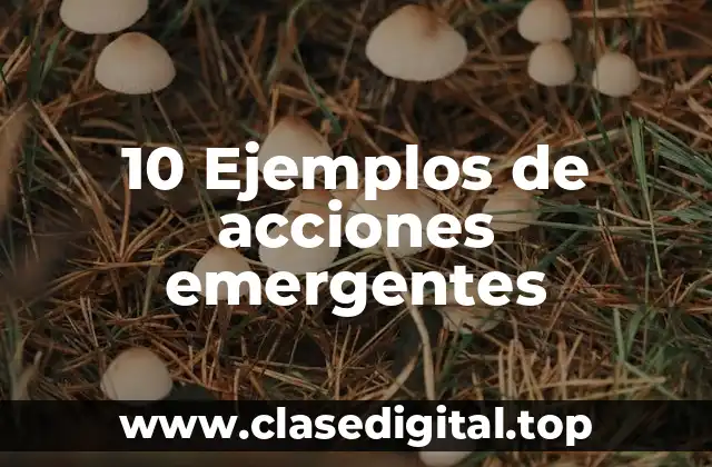 10 Ejemplos de acciones emergentes