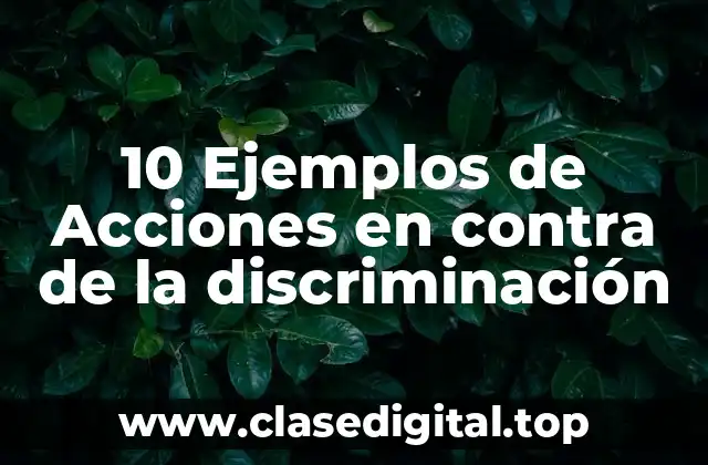 Ejemplos de acciones en contra de la discriminación
