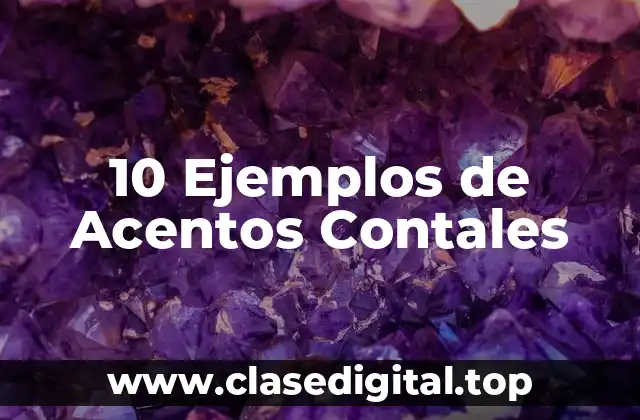 10 Ejemplos de Acentos Contales