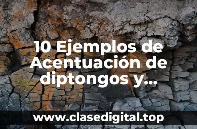 10 Ejemplos de Acentuación de diptongos y triptongos