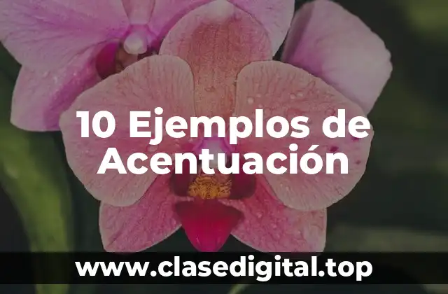 10 Ejemplos de Acentuación