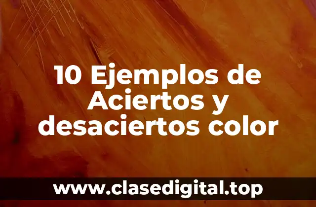 10 Ejemplos de Aciertos y desaciertos color