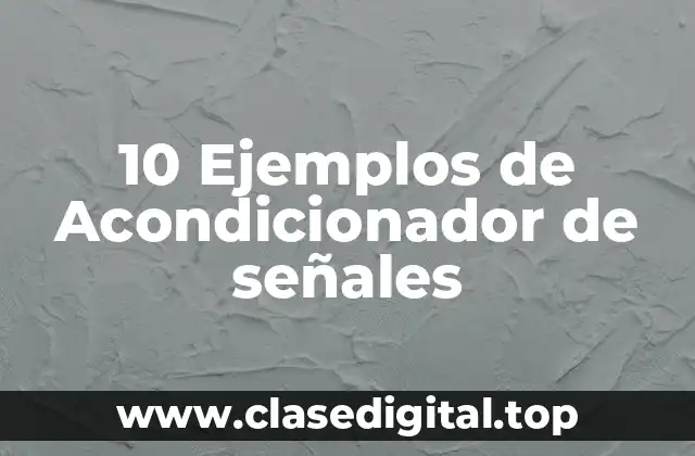 10 Ejemplos de Acondicionador de señales