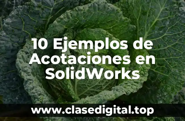 10 Ejemplos de Acotaciones en SolidWorks