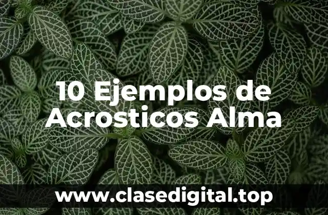 10 Ejemplos de Acrosticos Alma