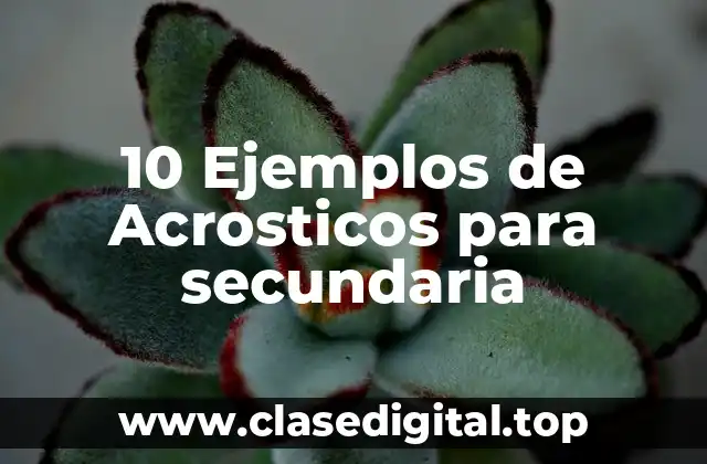 10 Ejemplos de Acrosticos para secundaria