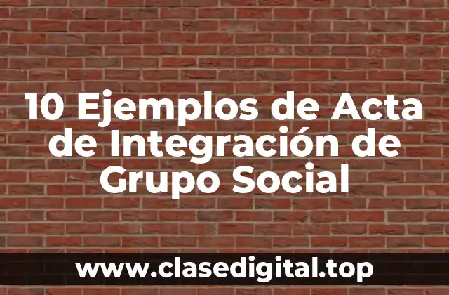 Ejemplos de Acta de Integración de Grupo Social
