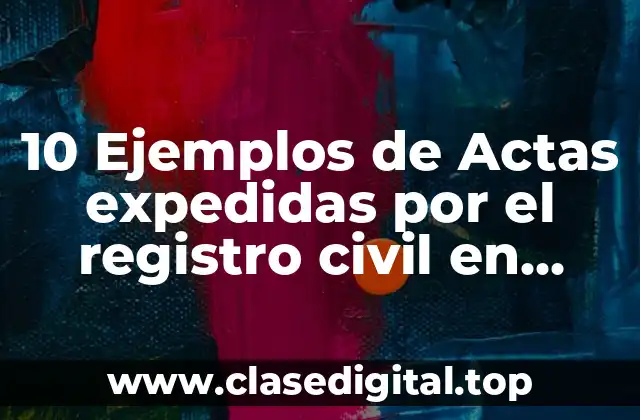 10 Ejemplos de Actas expedidas por el registro civil en Sinaloa