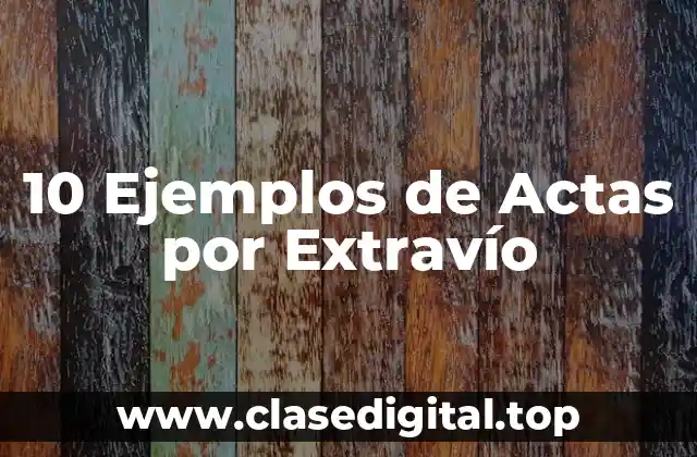 10 Ejemplos de Actas por Extravío