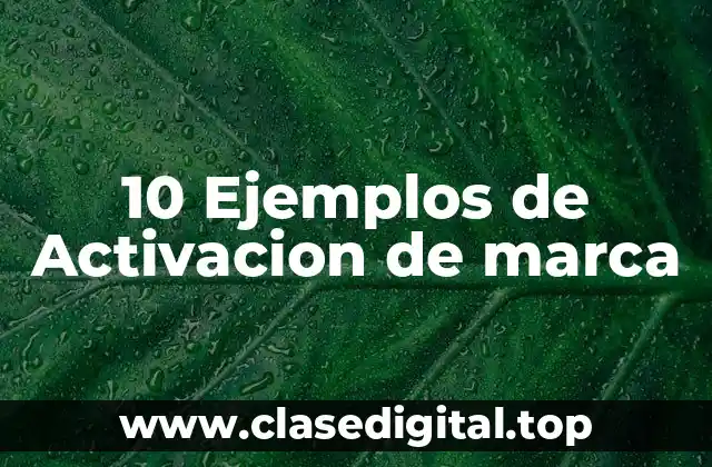 10 Ejemplos de Activacion de marca