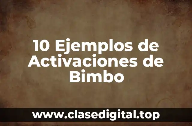 10 Ejemplos de Activaciones de Bimbo