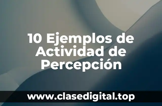 10 Ejemplos de Actividad de Percepción