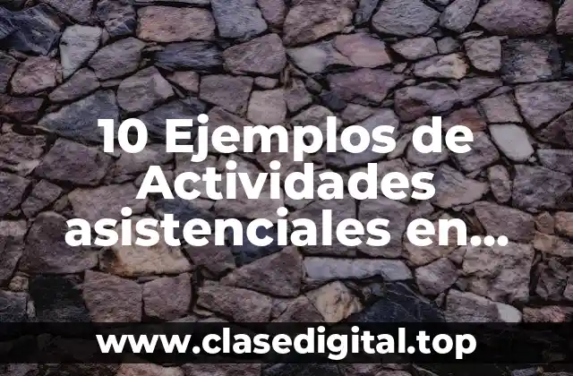 10 Ejemplos de Actividades asistenciales en estudio de electroencefalograma