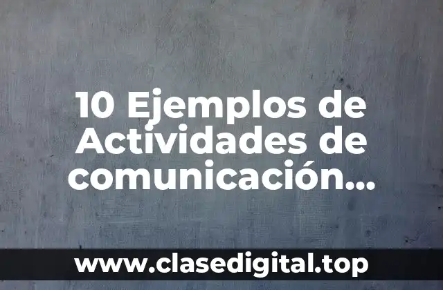 10 Ejemplos de Actividades de comunicación interna