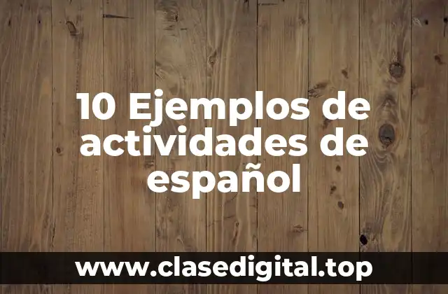 10 Ejemplos de actividades de español