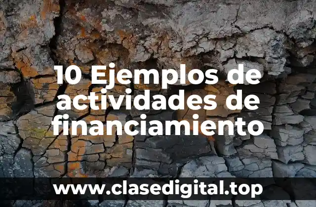 10 Ejemplos de actividades de financiamiento