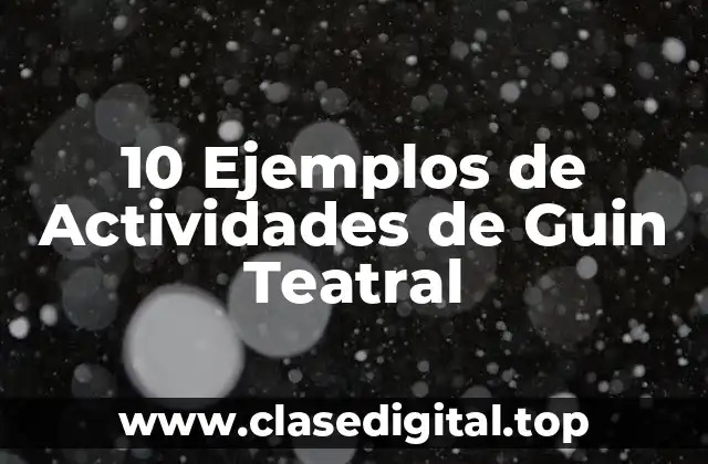 10 Ejemplos de Actividades de Guin Teatral