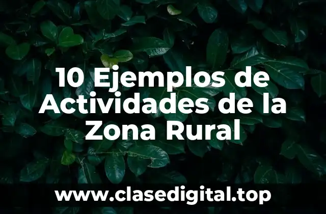10 Ejemplos de Actividades de la Zona Rural